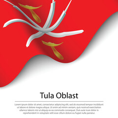 Waving flag of Tula Oblast is a region of Russia on white backgr