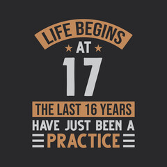 Life begins at 17 The last 16 years have just been a practice