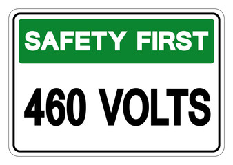 Safety First 460 Volts Symbol Sign, Vector Illustration, Isolate On White Background Label .EPS10