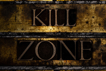 Kill Zone text message on textured grunge copper and vintage gold background