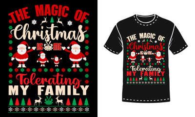 Magic of Christmas is me tolerating my family Christmas t-shirt design