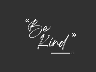 Be kind, text design.