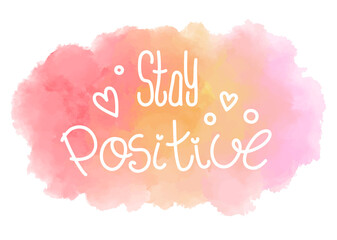 Naklejka na ściany i meble Stay positive in love in every life situation. Motivational phrase with hearts isolated on watercolor background