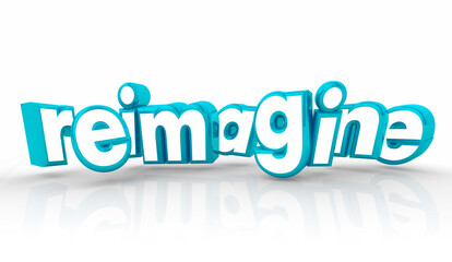 Reimagine Rethink New Ideas Redo Improve Make Better Word 3d Illustration - obrazy, fototapety, plakaty