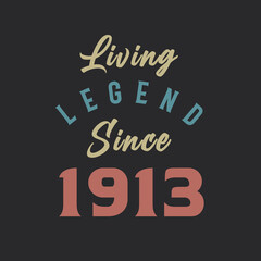 Obraz premium Living Legend since 1913, Born in 1913 vintage design vector