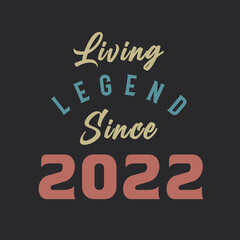 Living Legend since 2022, Born in 2022 vintage design vector