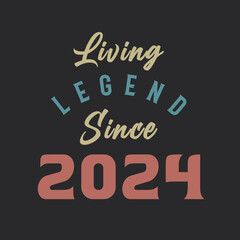 Naklejka na ściany i meble Living Legend since 2024, Born in 2024 vintage design vector
