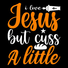 I Love Jesus But Cuss A Little