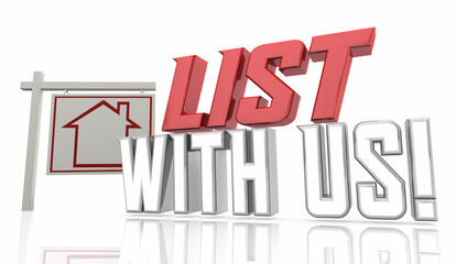 List With Us Real Estate Agent Agency Sell Your Home Sign 3d Illustration