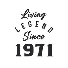 Living Legend since 1971, Legend born in 1971
