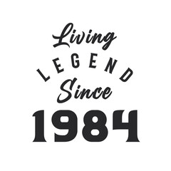 Living Legend since 1984, Legend born in 1984