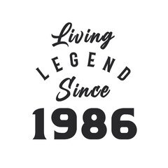 Living Legend since 1986, Legend born in 1986