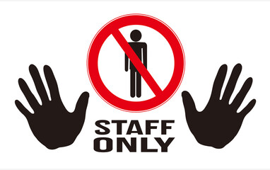 Fototapeta premium A sign that alerts : only staff . Hands signaling to stop. No etntry staff only. 