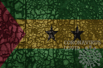 flag of sao tome and principe on a old metal rusty cracked wall with text coronavirus, covid, and...