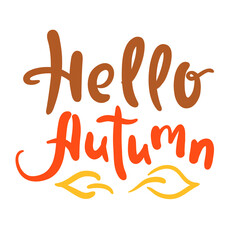 Hello Autumn - inspire motivational quote. Hand drawn beautiful lettering. Print for inspirational poster, t-shirt, bag, cups, card, flyer, sticker, badge. Cute original funny vector sign