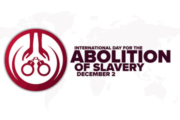 International Day for the Abolition of Slavery. December 2. Holiday concept. Template for background, banner, card, poster with text inscription. Vector EPS10 illustration.