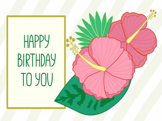 Greeting card with flowers for the birthday. Beautiful hand drawn postcard for email newsletter. Floral printable card. Hand painted hibiscus flowers