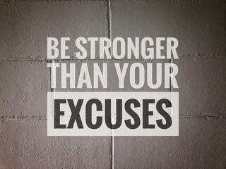 Motivational quote with phrase BE STRONGER THAN YOUR EXCUSES