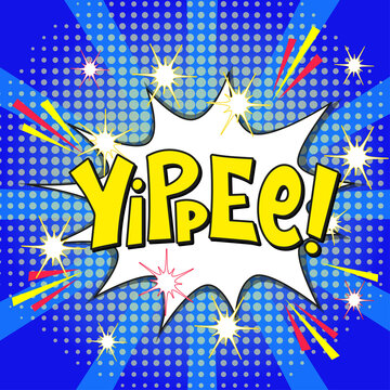 Comic lettering yippee. Vector bright cartoon illustration in retro pop art style. Comic text sound effects. EPS 10.