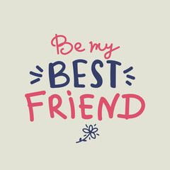 be my Best friends. Hand lettering quote vector background. lettering pink blue hand drawing