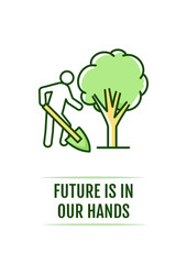 Future is in our hands greeting card with color icon element. Worldwide Earth day. Postcard vector design. Decorative flyer with creative illustration. Notecard with congratulatory message