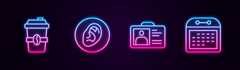 Set line Coffee cup to go, Ear listen sound signal, Identification badge and Calendar. Glowing neon icon. Vector