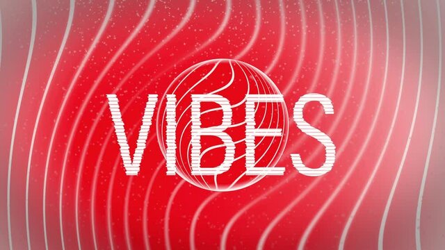 Animation of vibes text in white letters with sphere and curved parallel lines on red background