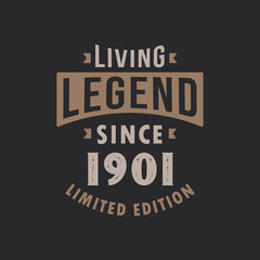 Living Legend since 1901 Limited Edition. Born in 1901 vintage typography Design.