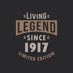 Living Legend since 1917 Limited Edition. Born in 1917 vintage typography Design.