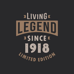 Living Legend since 1918 Limited Edition. Born in 1918 vintage typography Design.
