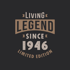 Living Legend since 1946 Limited Edition. Born in 1946 vintage typography Design.