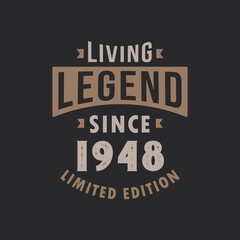 Living Legend since 1948 Limited Edition. Born in 1948 vintage typography Design.