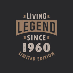 Living Legend since 1960 Limited Edition. Born in 1960 vintage typography Design.