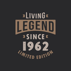 Living Legend since 1962 Limited Edition. Born in 1962 vintage typography Design.