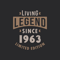 Living Legend since 1963 Limited Edition. Born in 1963 vintage typography Design.
