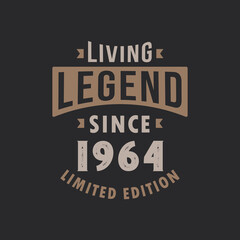 Living Legend since 1964 Limited Edition. Born in 1964 vintage typography Design.