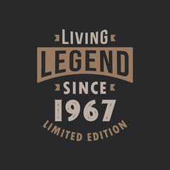 Living Legend since 1967 Limited Edition. Born in 1967 vintage typography Design.