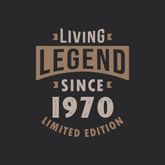 Living Legend since 1970 Limited Edition. Born in 1970 vintage typography Design.