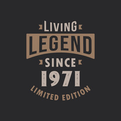 Living Legend since 1971 Limited Edition. Born in 1971 vintage typography Design.