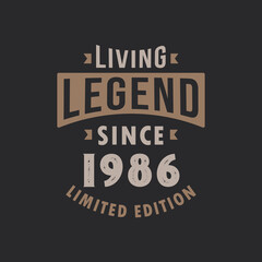 Living Legend since 1986 Limited Edition. Born in 1986 vintage typography Design.