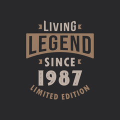 Living Legend since 1987 Limited Edition. Born in 1987 vintage typography Design.