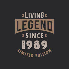 Living Legend since 1989 Limited Edition. Born in 1989 vintage typography Design.