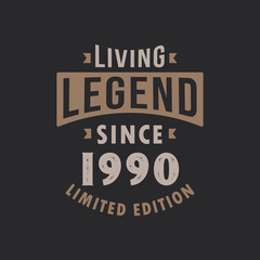 Living Legend since 1990 Limited Edition. Born in 1990 vintage typography Design.