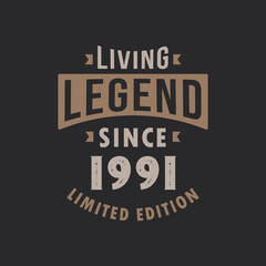 Living Legend since 1991 Limited Edition. Born in 1991 vintage typography Design.
