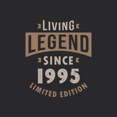 Living Legend since 1995 Limited Edition. Born in 1995 vintage typography Design.