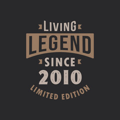 Living Legend since 2010 Limited Edition. Born in 2010 vintage typography Design.
