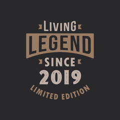 Living Legend since 2019 Limited Edition. Born in 2019 vintage typography Design.