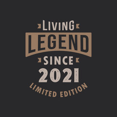 Living Legend since 2021 Limited Edition. Born in 2021 vintage typography Design.