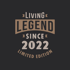 Living Legend since 2022 Limited Edition. Born in 2022 vintage typography Design.
