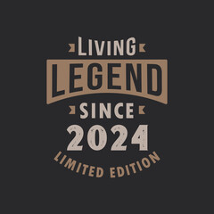 Living Legend since 2024 Limited Edition. Born in 2024 vintage typography Design.